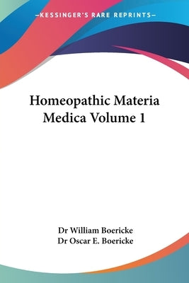 Homeopathic Materia Medica Volume 1 by Boericke, William