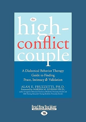 The High-Conflict Couple: Dialectical Behavior Therapy Guide to Finding Peace, Intimacy (Easyread Large Edition) by Fruzzetti Ph. D., Alan E.