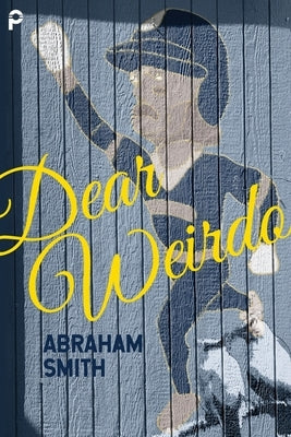 Dear Weirdo by Smith, Abraham