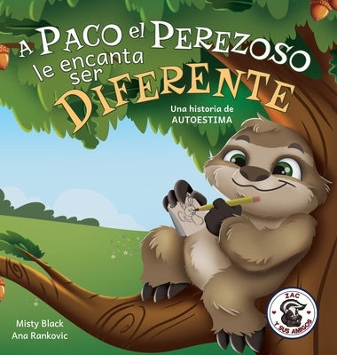 A Paco el Perezoso le encanta ser diferente: Una historia de autoestima: Sloan the Sloth Loves Being Different (Spanish Edition) by Black, Misty