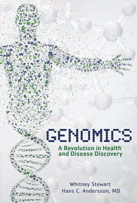 Genomics: A Revolution in Health and Disease Discovery by Stewart, Whitney