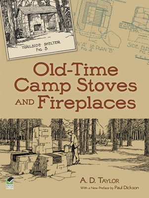 Old-Time Camp Stoves and Fireplaces by Taylor, A. D.