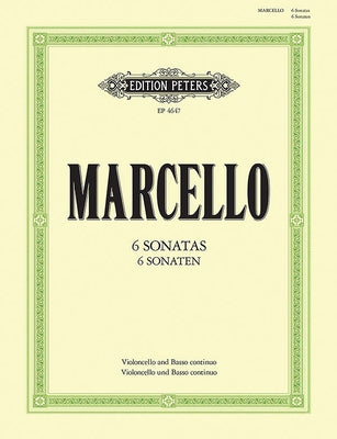 6 Sonatas for Cello and Continuo: Continuo Realized for Harpsichord/Piano (Continuo Cello Ad Lib.) by Marcello, Benedetto