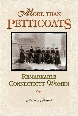 Remarkable Connecticut Women by Petrash, Antonia