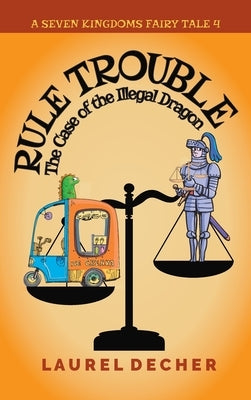 Rule Trouble: The Case of the Illegal Dragon by Decher, Laurel