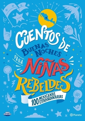 Cuentos de Buenas Noches Para Niñas Rebeldes (Edición Local): 100 Mexicanas Extraordinarias by Favilli, Elena