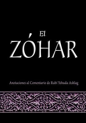 El Zohar: Anotaciones al Comentario de Rav Yehuda Ashlag by Laitman, Michael