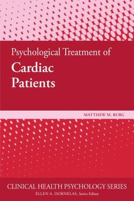 Psychological Treatment of Cardiac Patients by Burg, Matthew M.