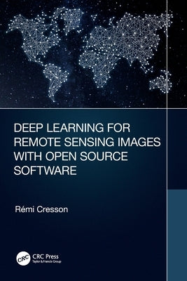 Deep Learning for Remote Sensing Images with Open Source Software by Cresson, R&#233;mi