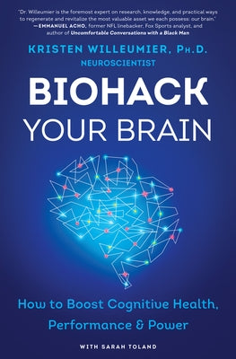 Biohack Your Brain: How to Boost Cognitive Health, Performance & Power by Willeumier, Kristen