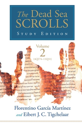 The Dead Sea Scrolls Study Edition, vol. 2 (4Q273-11Q31) by Garc&#237;a Mart&#237;nez, Florentino