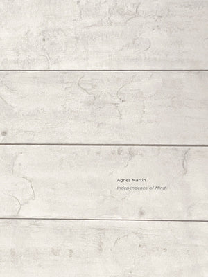 Agnes Martin: Independence of Mind by Martin, Agnes