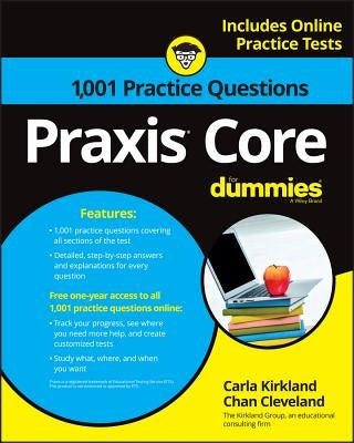 Praxis Core: 1,001 Practice Questions for Dummies by Kirkland, Carla C.