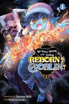 So What's Wrong with Getting Reborn as a Goblin?, Vol. 1 by Miki, Nazuna