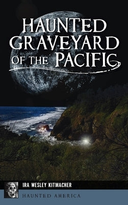 Haunted Graveyard of the Pacific by Kitmacher, Ira Wesley