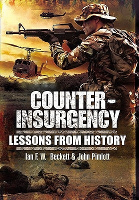 Counter-Insurgency: Lessons from History by Beckett, Ian F. W.