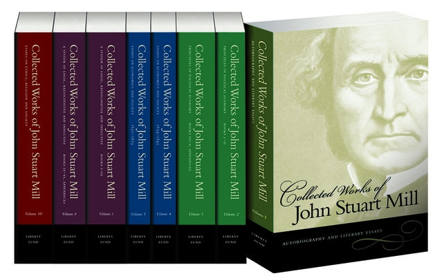 Collected Works of John Stuart Mill by Mill, John Stuart