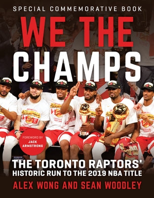 We the Champs: The Toronto Raptors' Historic Run to the 2019 NBA Title by Wong, Alex