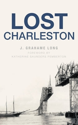 Lost Charleston by Long, J. Grahame