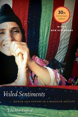 Veiled Sentiments: Honor and Poetry in a Bedouin Society by Abu-Lughod, Lila