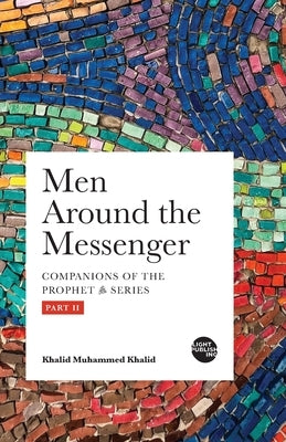 Men Around the Messenger - Part II by Khalid, Khalid Muhammed