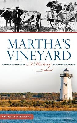 Martha's Vineyard: A History by Dresser, Thomas