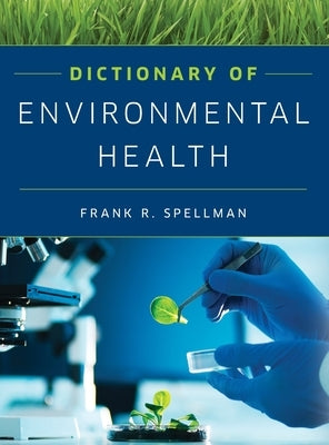 Dictionary of Environmental Health by Spellman, Frank R.