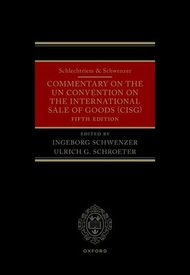 Schlechtriem & Schwenzer: Commentary on the Un Convention on the International Sale of Goods (Cisg) by Schwenzer, Ingeborg