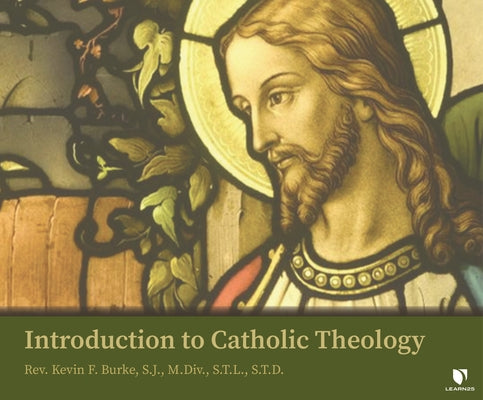 Introduction to Catholic Theology by Burke S. J., Rev Kevin F.