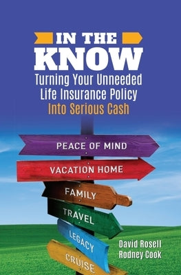 In the Know: Turning Your Unneeded Life Insurance Policy Into Serious Cash by Rosell, David