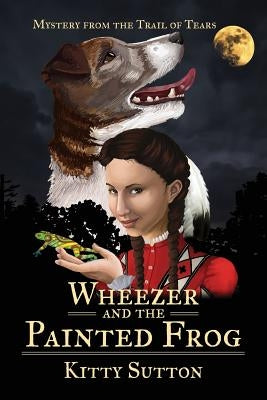 Wheezer and the Painted Frog: Book One by Sutton, Kitty