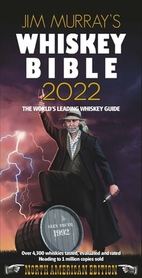 Jim Murray's Whiskey Bible 2022: North American Edition by Murray, Jim