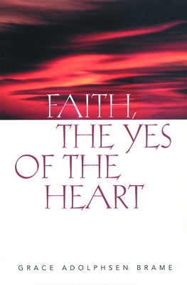 Faith the Yes of the Heart by Brame, Grace A.