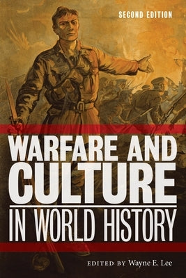 Warfare and Culture in World History, Second Edition by Lee, Wayne E.