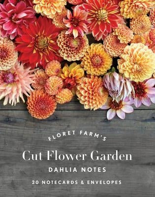 Floret Farm's Cut Flower Garden: Dahlia Notes: 20 Notecards & Envelopes (Notes for Women, Gifts for Floral Designers, Floral Thank You Cards) by Benzakein, Erin