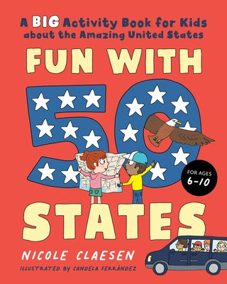 Fun with 50 States: A Big Activity Book for Kids about the Amazing United States by Claesen, Nicole