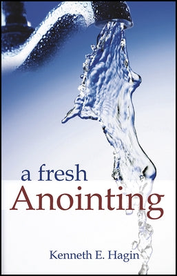 A Fresh Anointing by Hagin, Kenneth E.