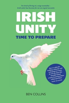 Irish Unity: Time to Prepare by Collins, Ben