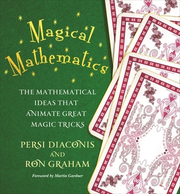 Magical Mathematics: The Mathematical Ideas That Animate Great Magic Tricks by Diaconis, Persi