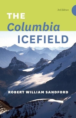 The Columbia Icefield by Sandford, Robert William