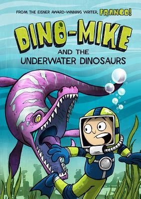 Dino-Mike and the Underwater Dinosaurs by Aureliani, Franco