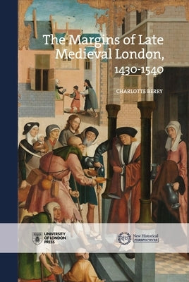 Margins of Late Medieval London, 1430-1540 by Berry, Charlotte