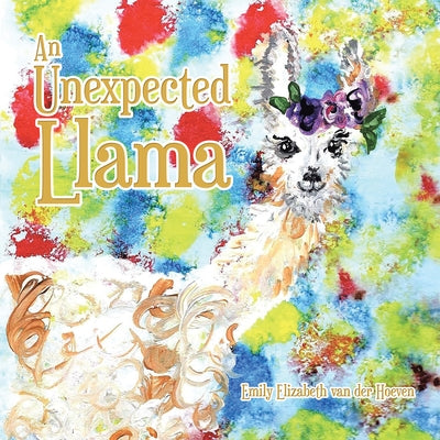 An Unexpected Llama by Van Der Hoeven, Emily Elizabeth