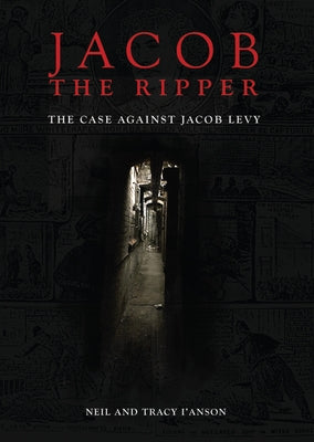 Jacob the Ripper: The Case Against Jacob Levy by I'anson, Tracy