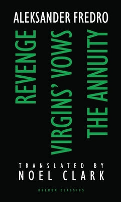 Aleksander Fredro: Three Plays: Revenge; Virgin's Vows; The Annuity by Fredro, Aleksander