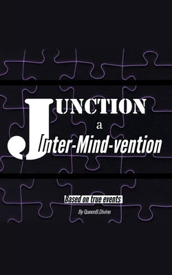 Junction: Inter-Mind-Vention by Queenb Divine