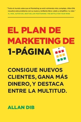 El Plan de Marketing de 1-Página: Consigue Nuevos Clientes, Gana Más Dinero, Y Destaca Entre La Multitud by Dib, Allan