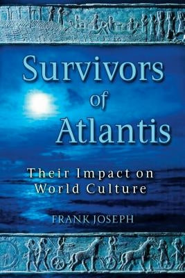 Survivors of Atlantis: Their Impact on World Culture by Joseph, Frank