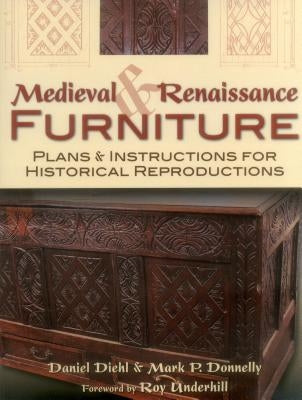 Medieval & Renaissance Furniture: Plans & Instructions for Historical Reproductions by Diehl, Daniel