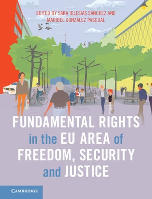 Fundamental Rights in the Eu Area of Freedom, Security and Justice by Iglesias S&#225;nchez, Sara